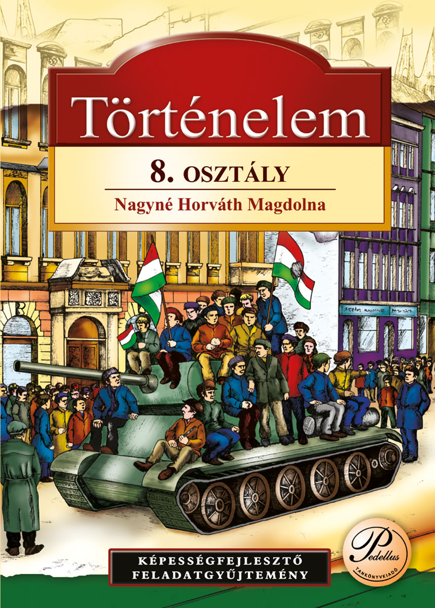 Történelem 8. - képességfejlesztő feladatgyűjtemény