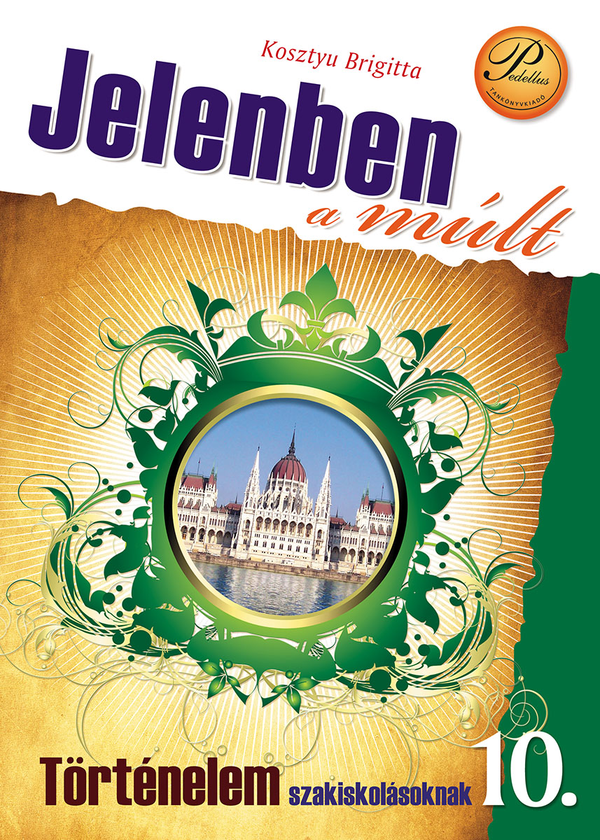 Jelenben a múlt - Történelem 10.